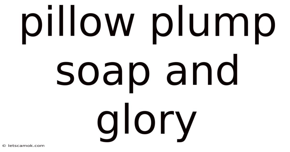 Pillow Plump Soap And Glory