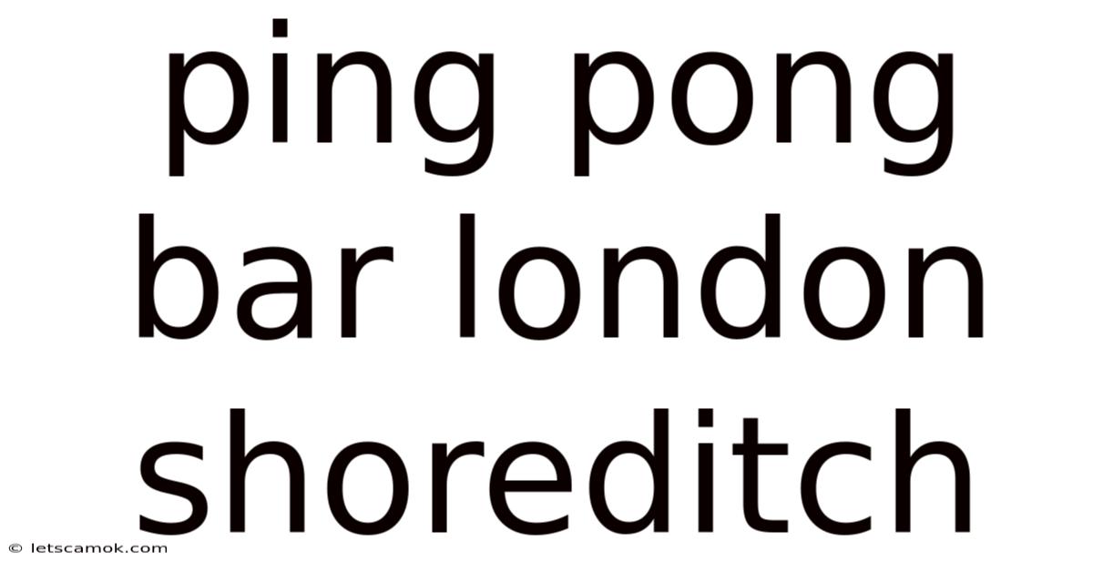Ping Pong Bar London Shoreditch