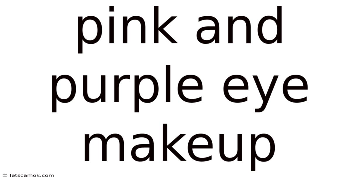 Pink And Purple Eye Makeup