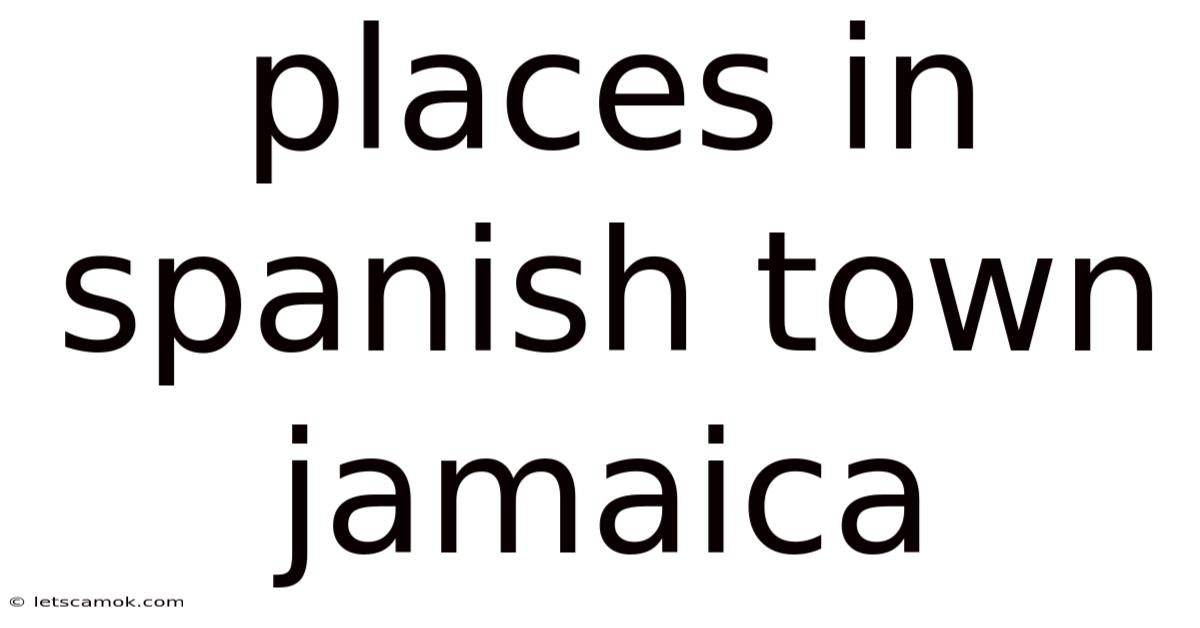 Places In Spanish Town Jamaica
