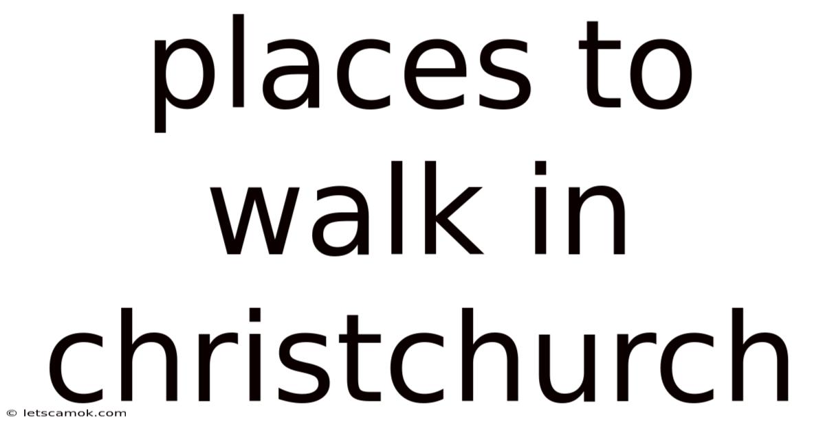 Places To Walk In Christchurch