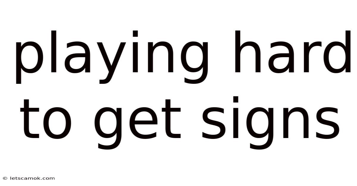 Playing Hard To Get Signs