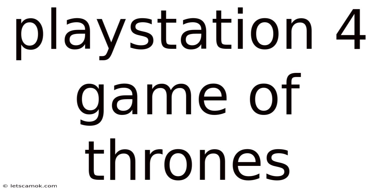 Playstation 4 Game Of Thrones