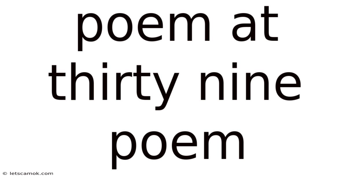 Poem At Thirty Nine Poem