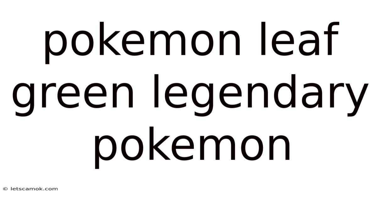 Pokemon Leaf Green Legendary Pokemon