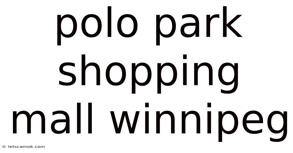 Polo Park Shopping Mall Winnipeg