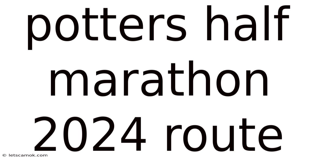 Potters Half Marathon 2024 Route