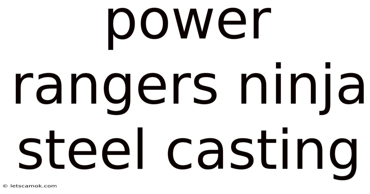 Power Rangers Ninja Steel Casting