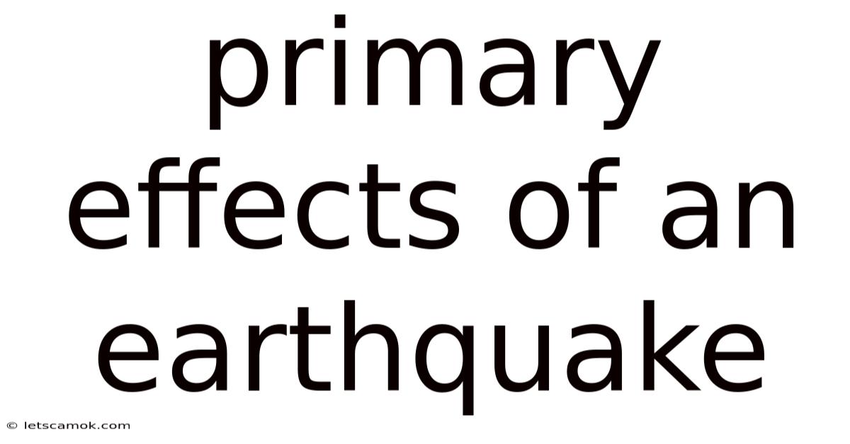 Primary Effects Of An Earthquake