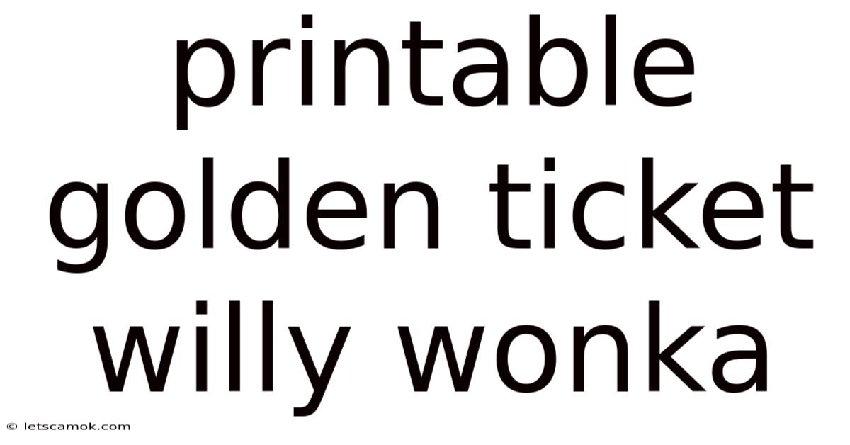 Printable Golden Ticket Willy Wonka