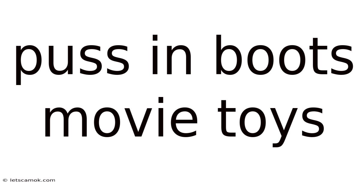 Puss In Boots Movie Toys