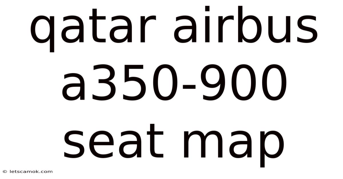 Qatar Airbus A350-900 Seat Map