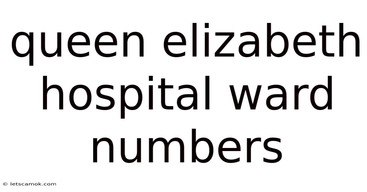 Queen Elizabeth Hospital Ward Numbers