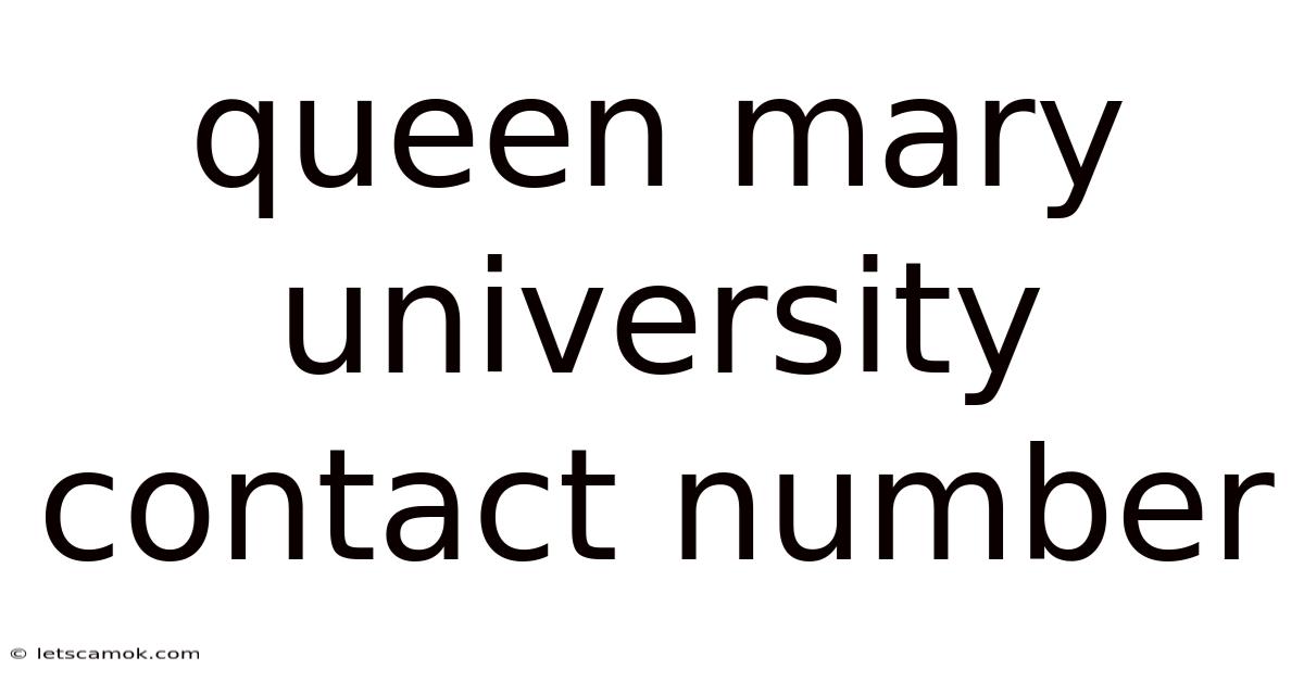 Queen Mary University Contact Number