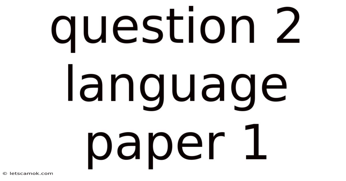 Question 2 Language Paper 1
