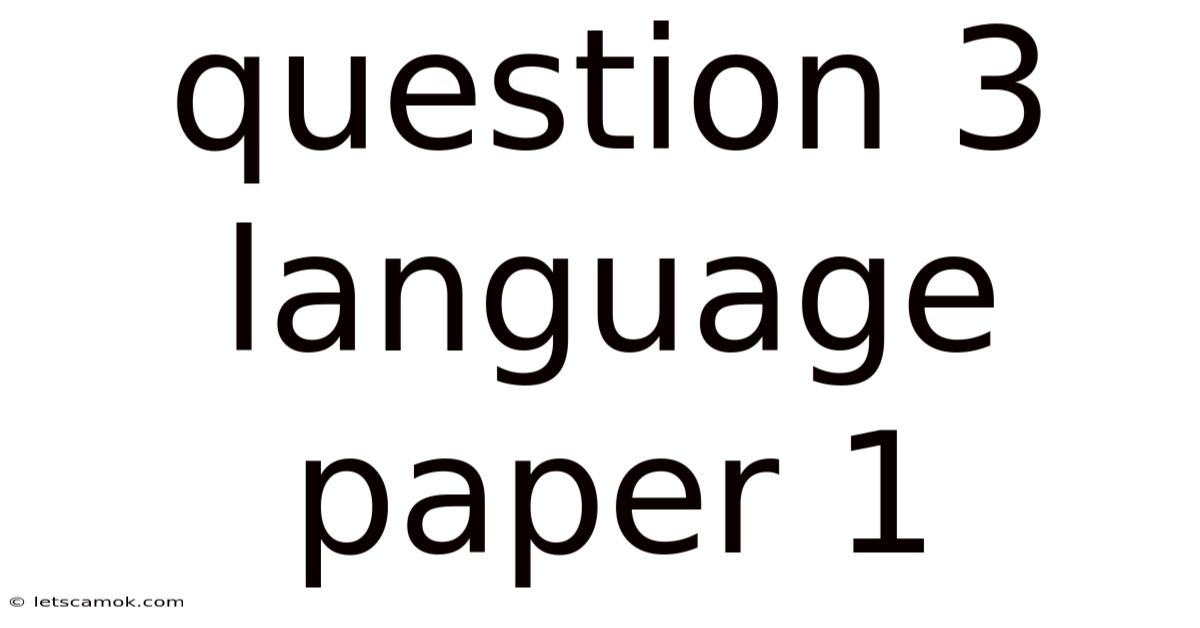 Question 3 Language Paper 1