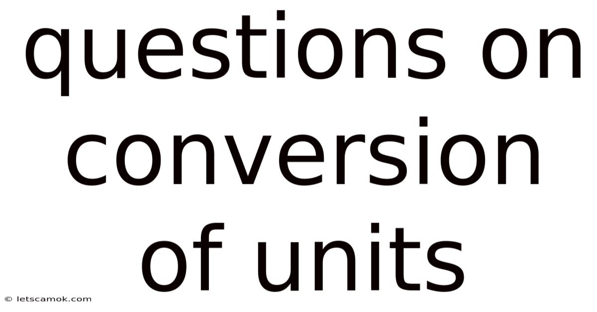 Questions On Conversion Of Units