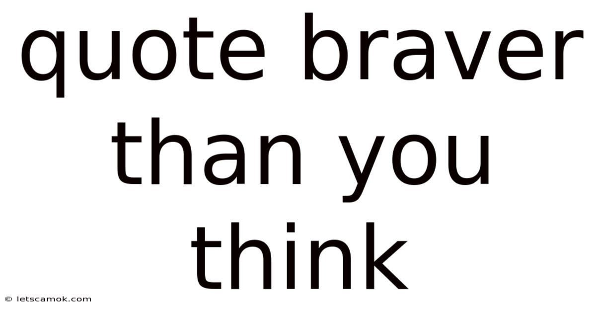 Quote Braver Than You Think