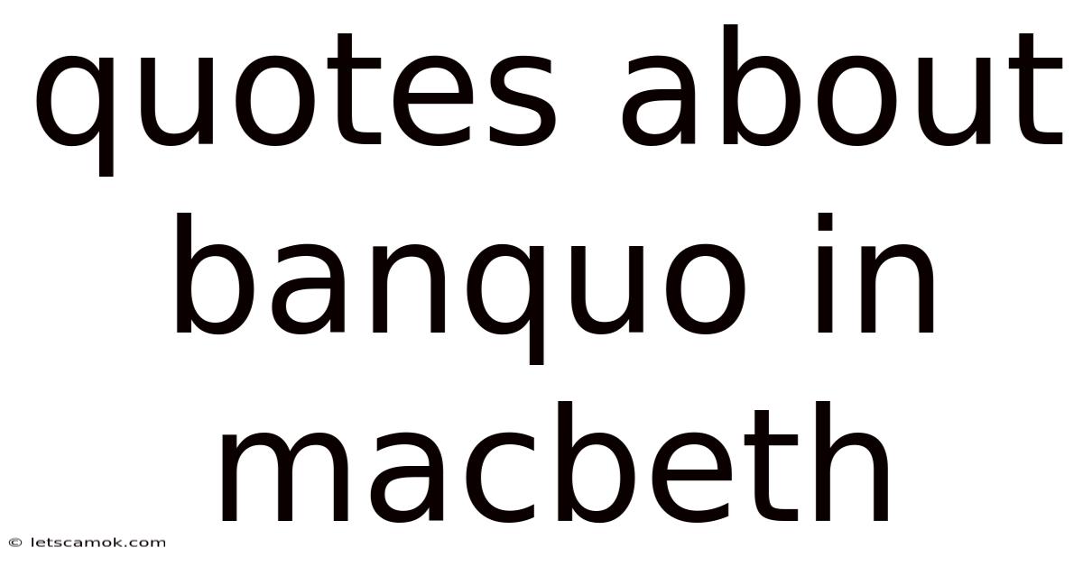 Quotes About Banquo In Macbeth