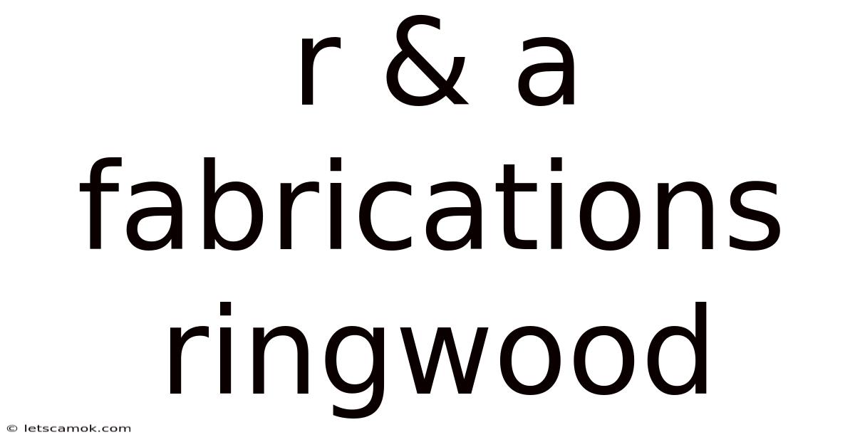 R & A Fabrications Ringwood