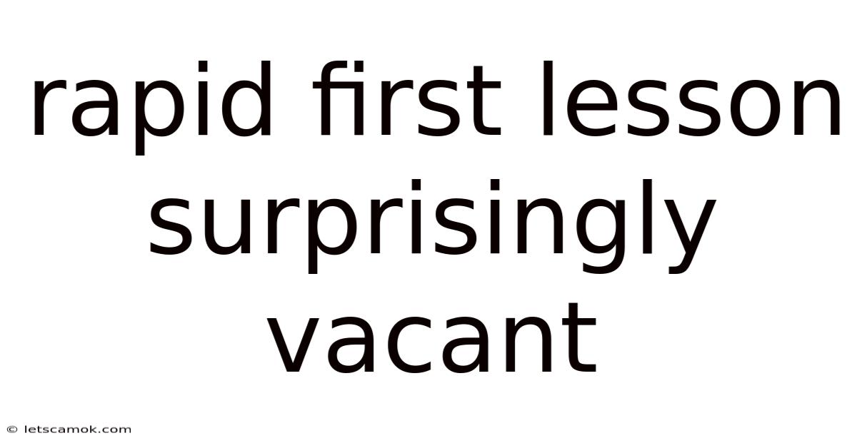 Rapid First Lesson Surprisingly Vacant