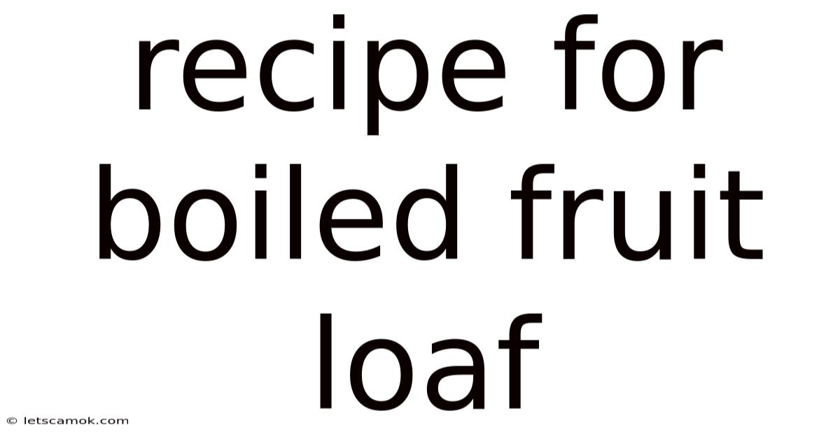 Recipe For Boiled Fruit Loaf