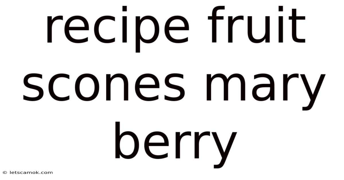Recipe Fruit Scones Mary Berry