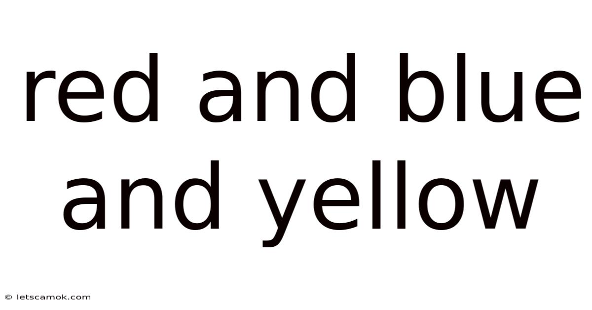 Red And Blue And Yellow