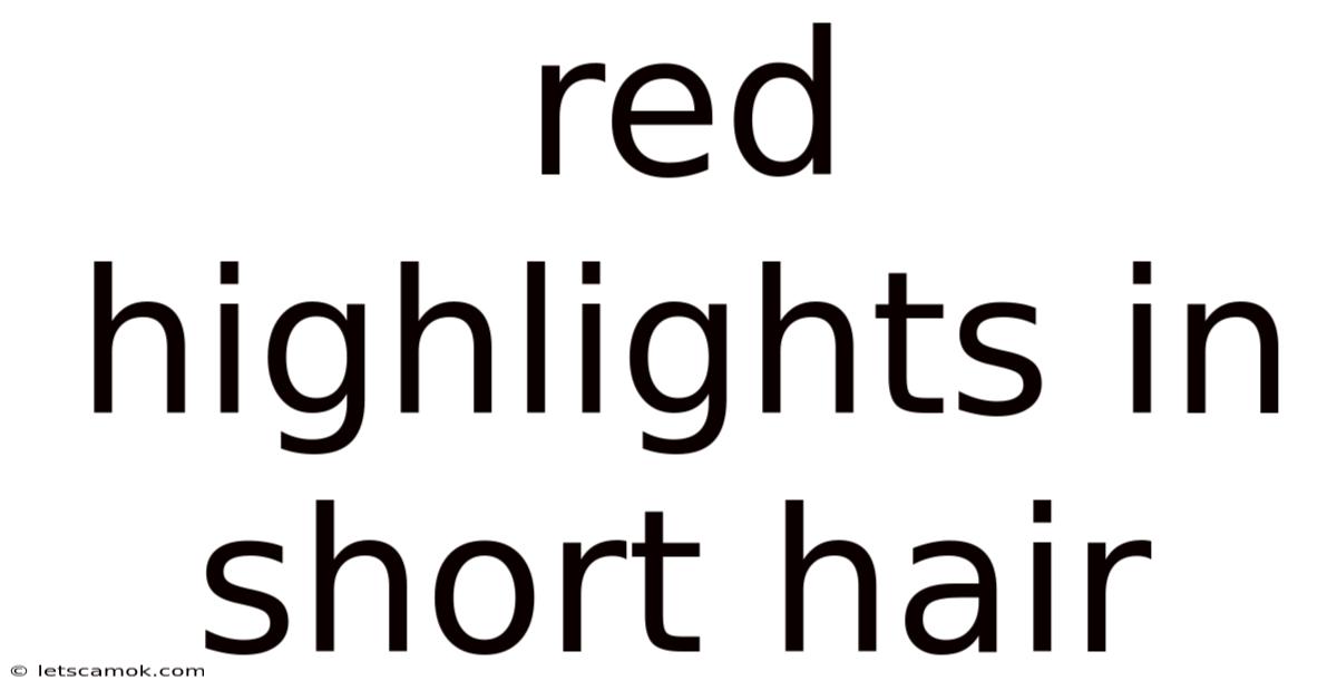 Red Highlights In Short Hair