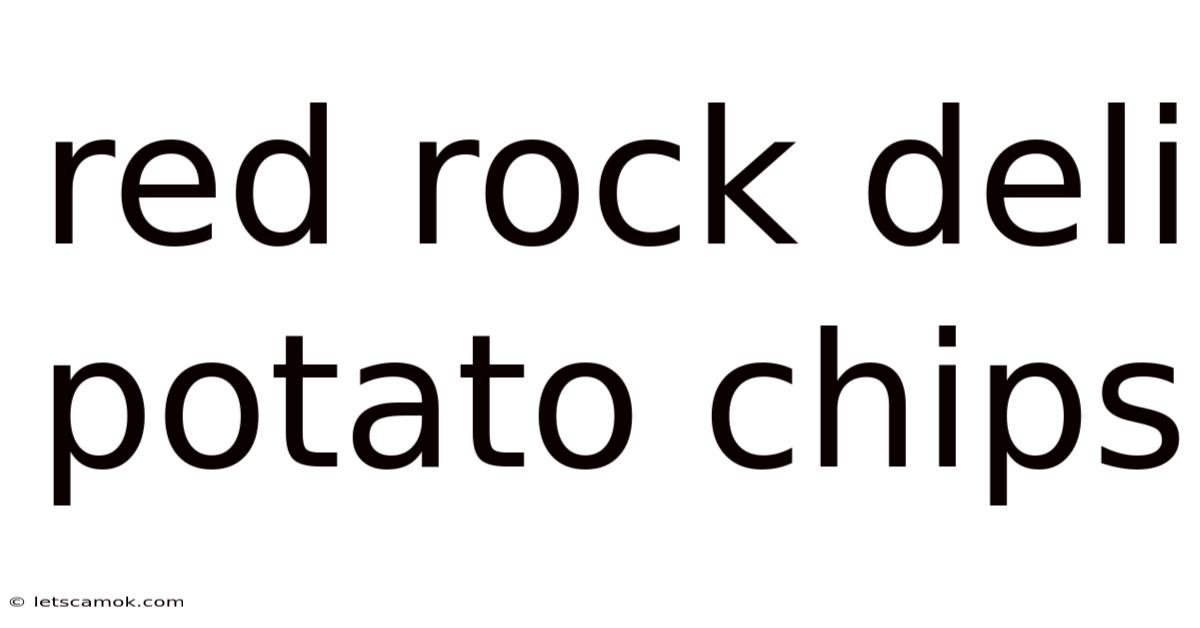 Red Rock Deli Potato Chips