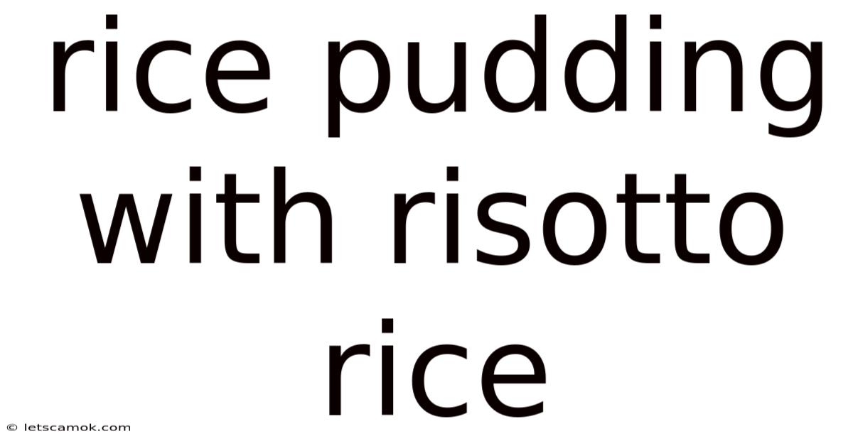 Rice Pudding With Risotto Rice