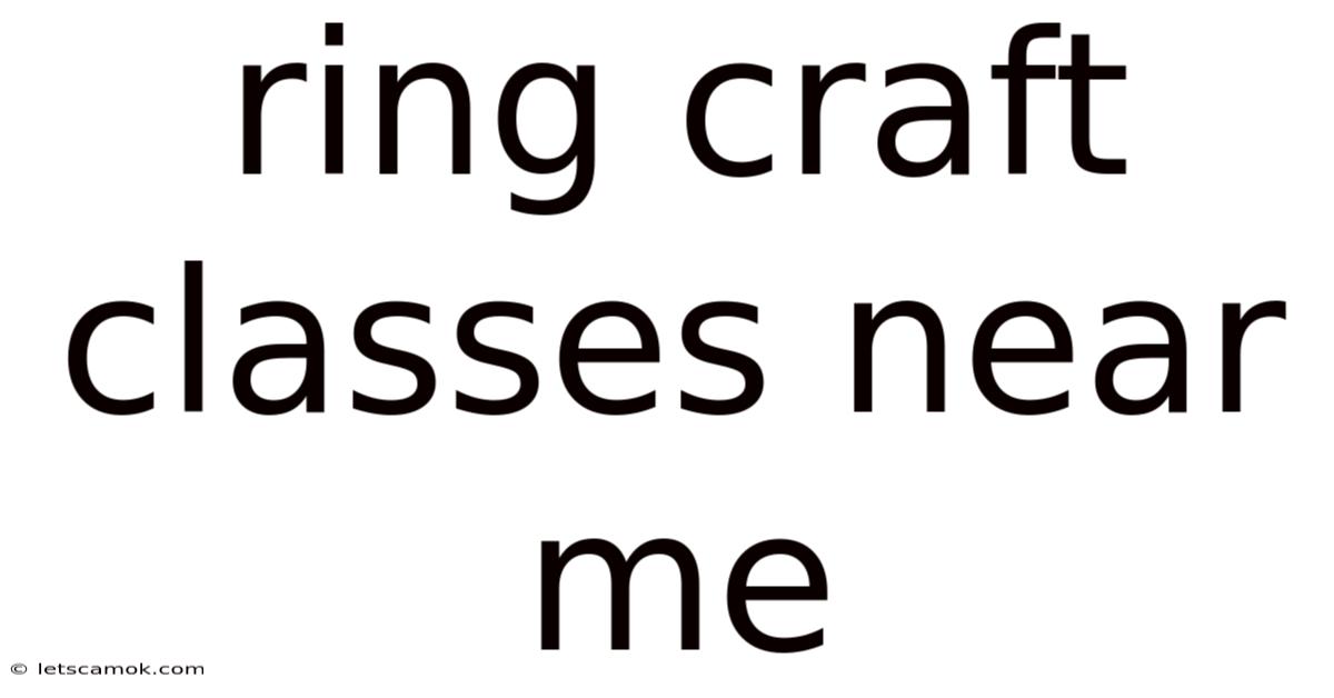 Ring Craft Classes Near Me