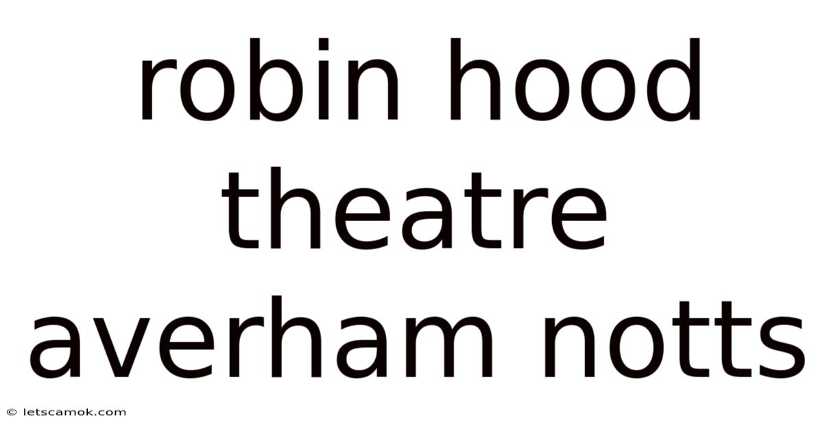 Robin Hood Theatre Averham Notts