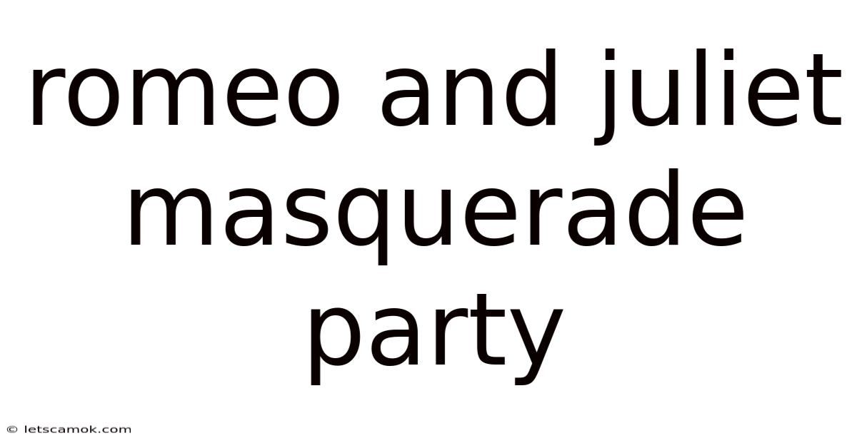 Romeo And Juliet Masquerade Party