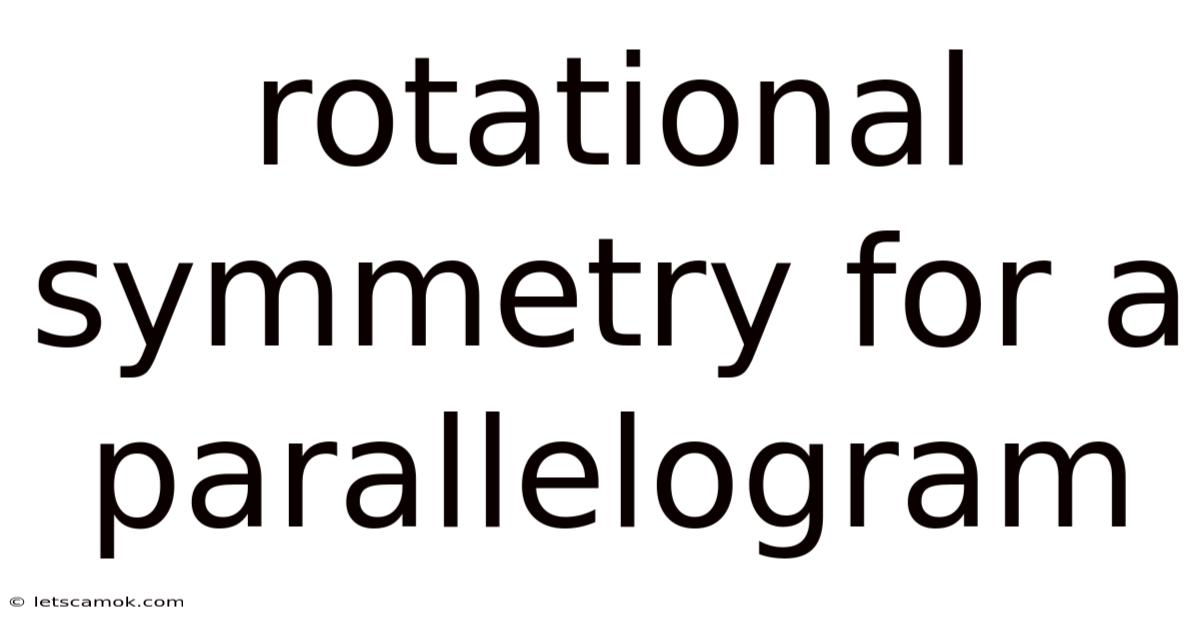 Rotational Symmetry For A Parallelogram