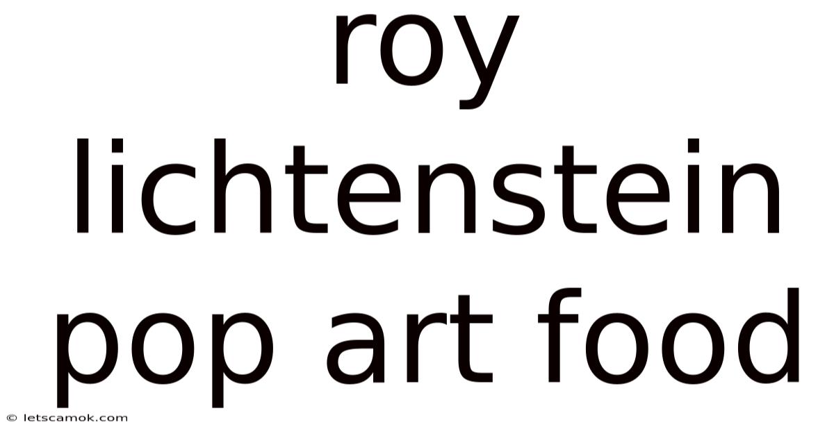 Roy Lichtenstein Pop Art Food