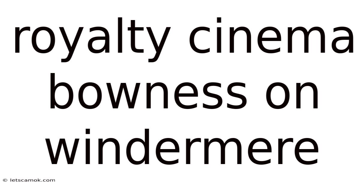 Royalty Cinema Bowness On Windermere