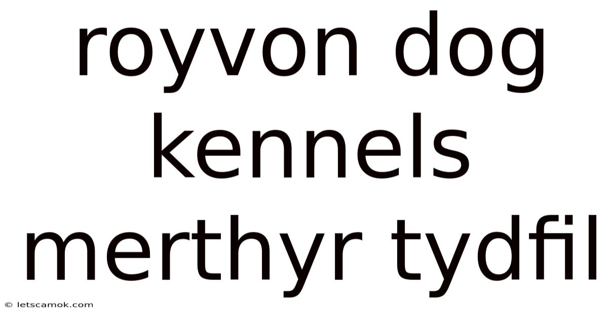 Royvon Dog Kennels Merthyr Tydfil