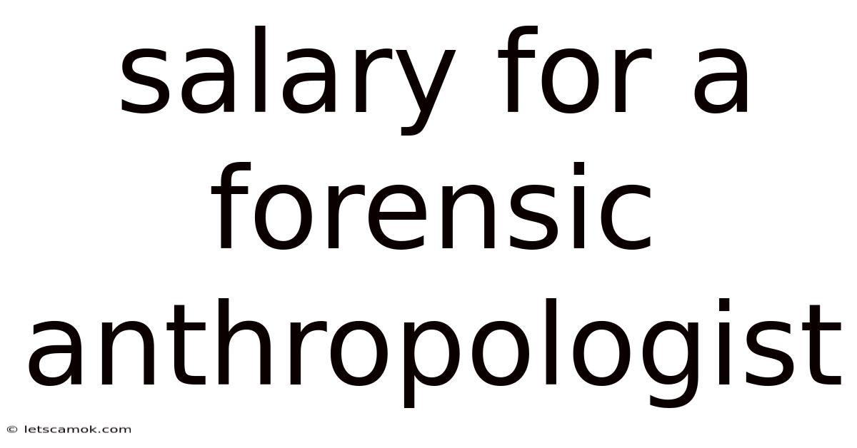 Salary For A Forensic Anthropologist