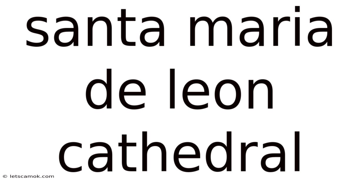 Santa Maria De Leon Cathedral