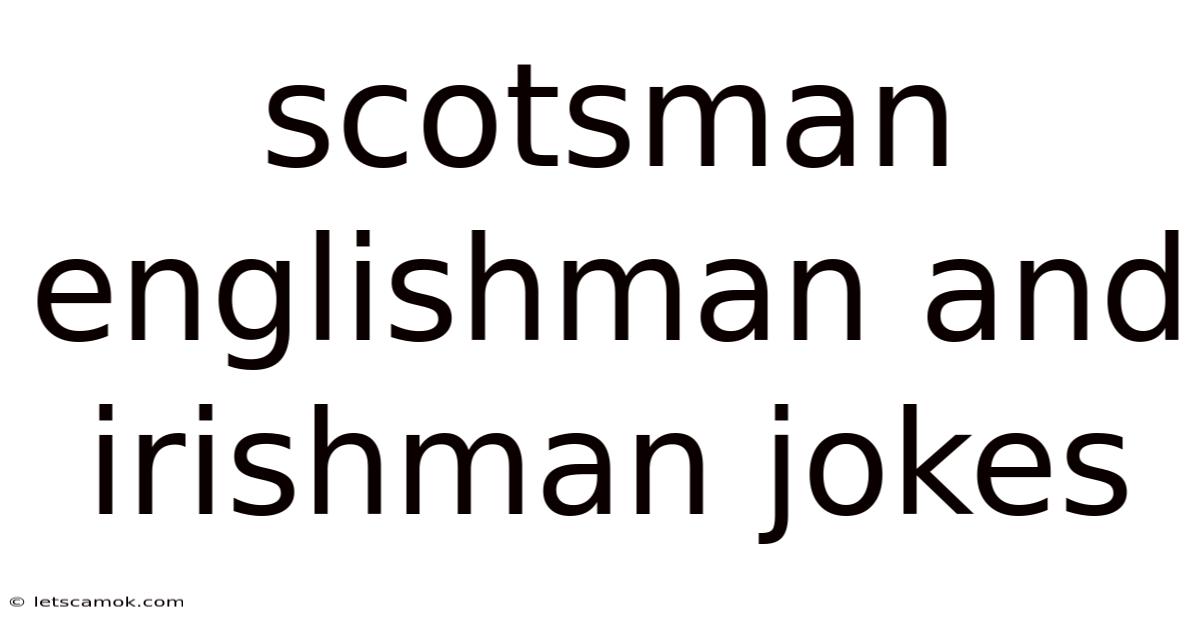 Scotsman Englishman And Irishman Jokes