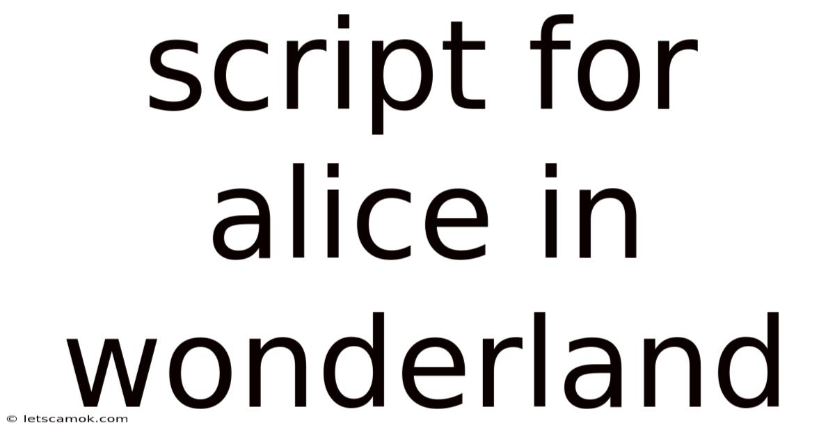 Script For Alice In Wonderland