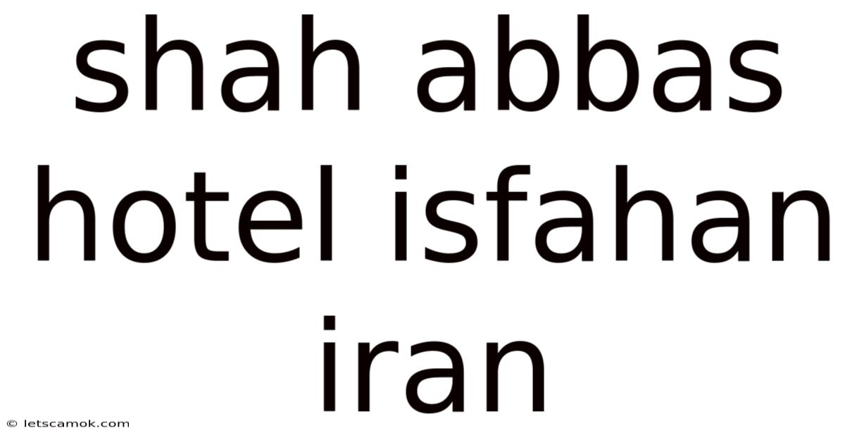 Shah Abbas Hotel Isfahan Iran