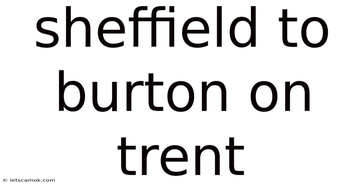 Sheffield To Burton On Trent