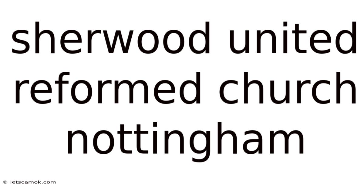 Sherwood United Reformed Church Nottingham
