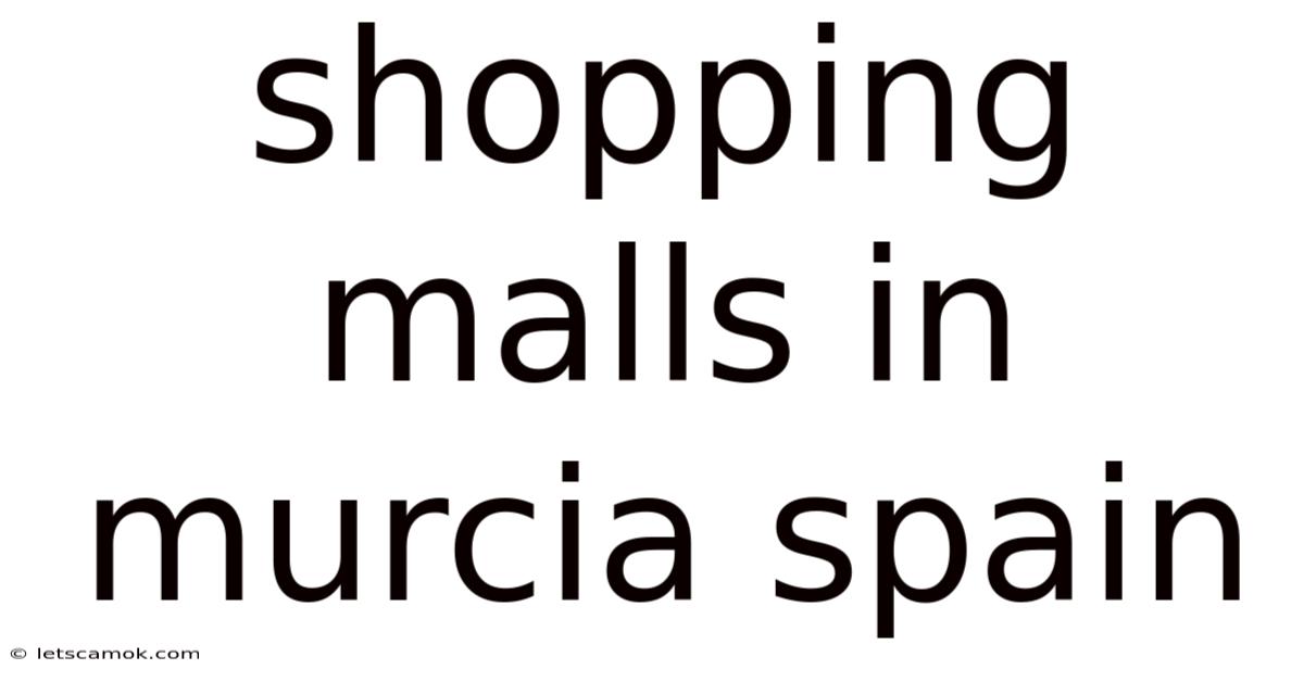 Shopping Malls In Murcia Spain