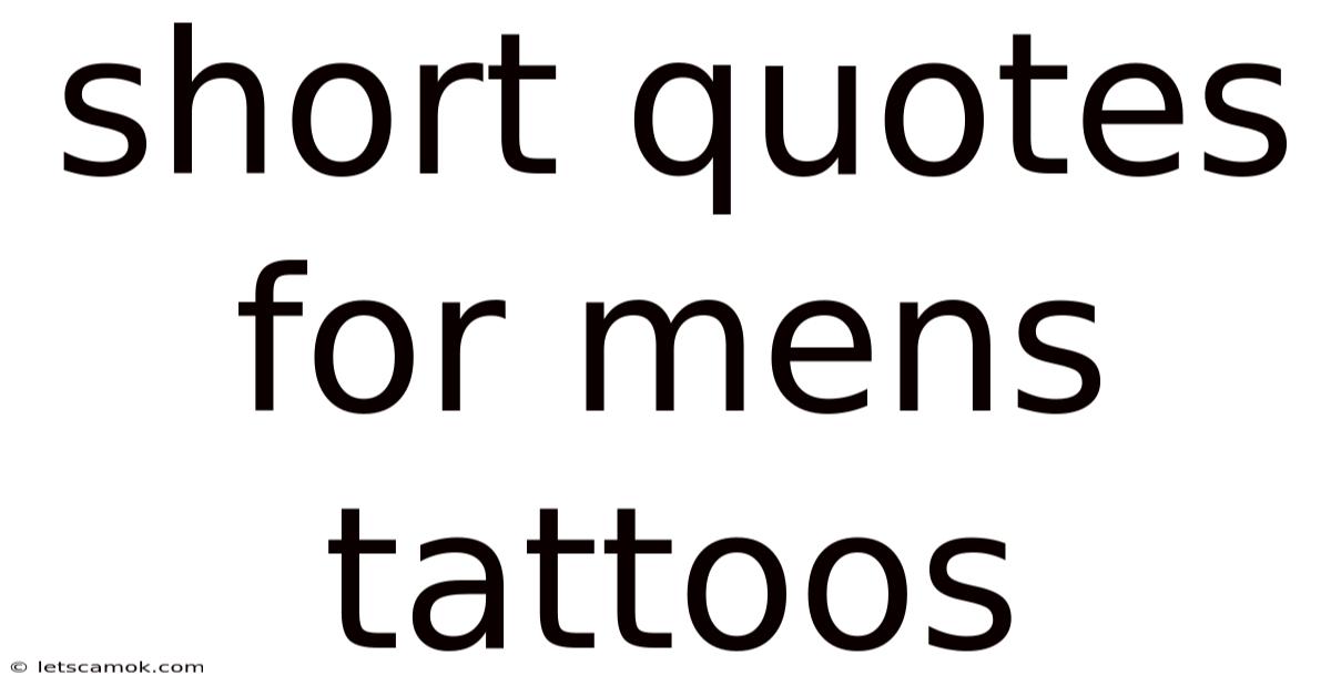 Short Quotes For Mens Tattoos