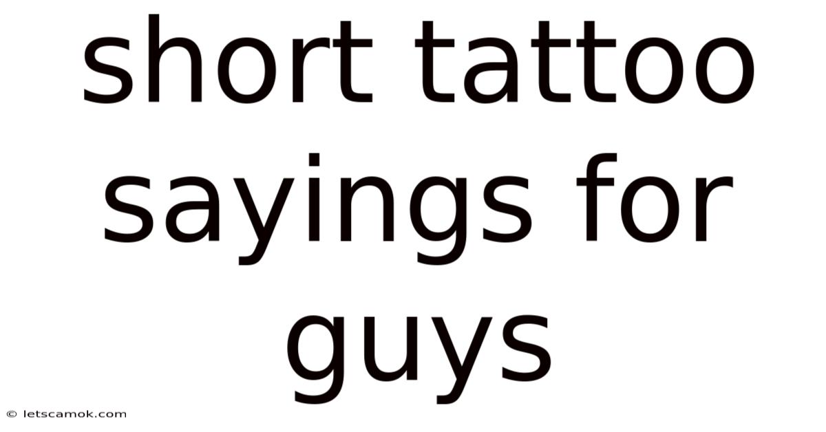 Short Tattoo Sayings For Guys