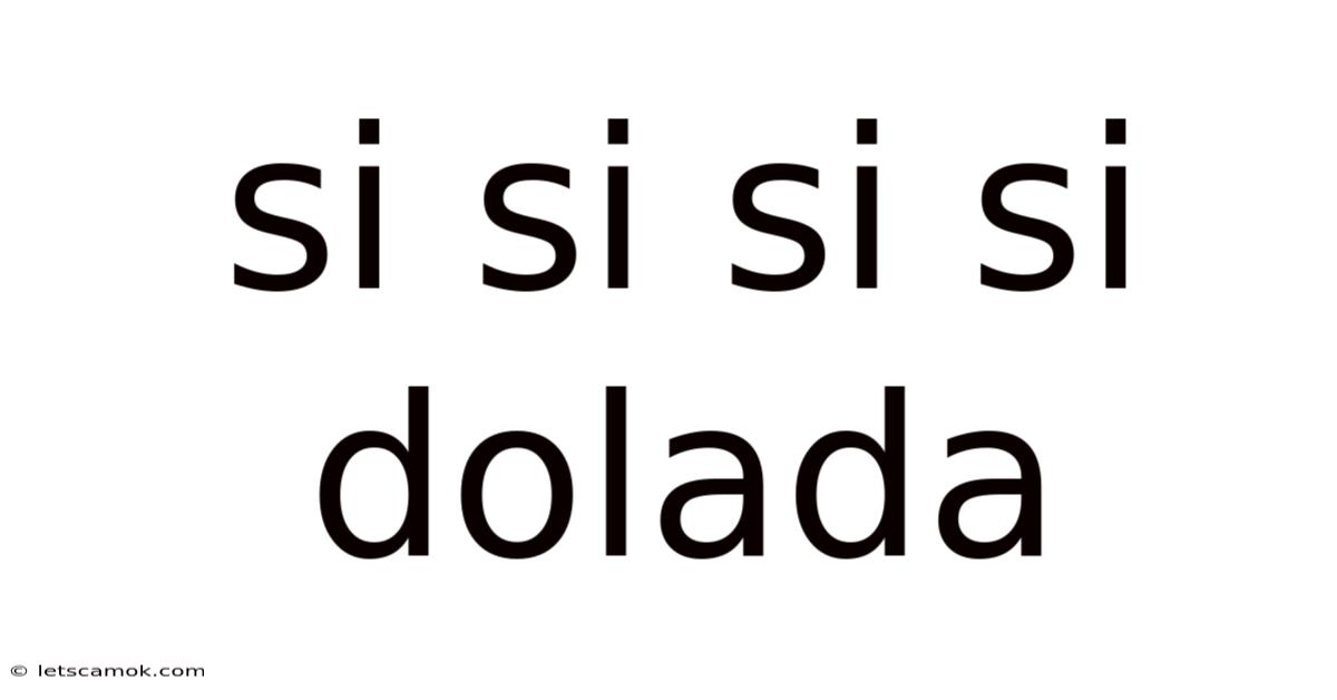 Si Si Si Si Dolada
