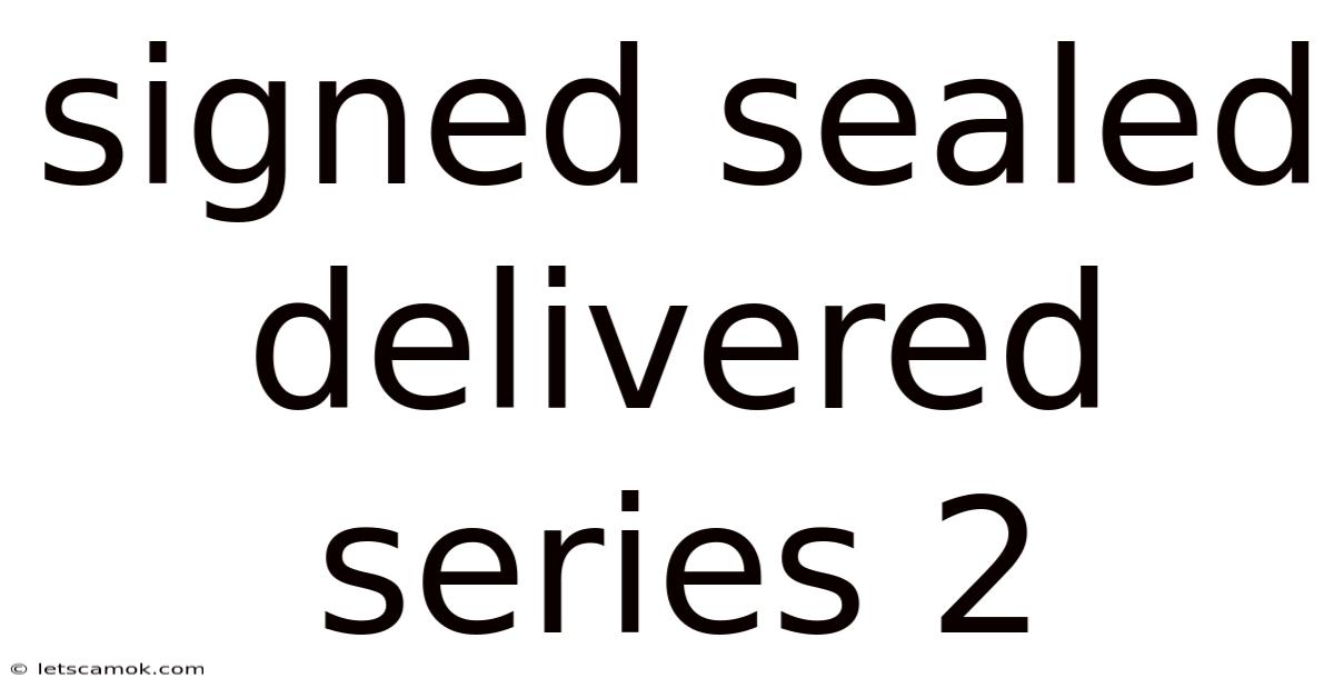 Signed Sealed Delivered Series 2